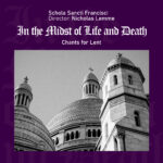 In the Midst of Life and Death: Chants for Lent