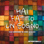 Hai fatto un sogno (la canzone di Don Bosco)