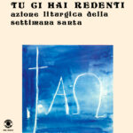 Tu ci hai redenti (Azione liturgica della Settimana Santa)